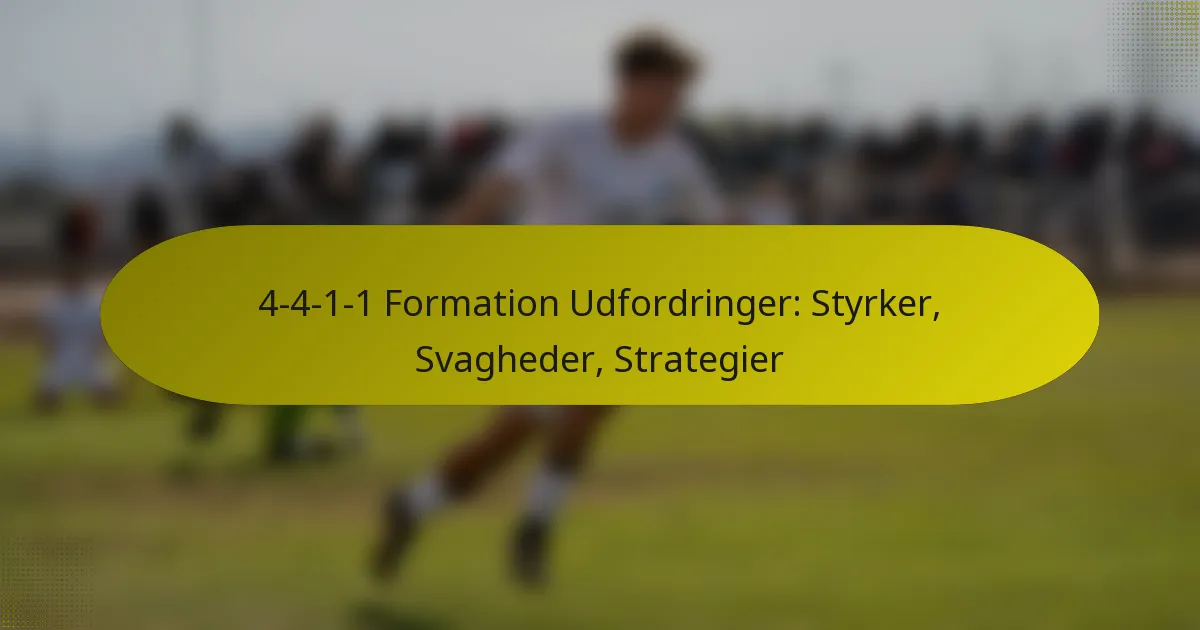 4-4-1-1 Formation Udfordringer: Styrker, Svagheder, Strategier