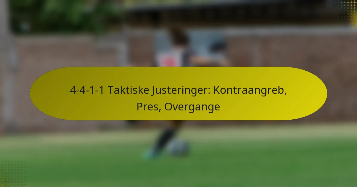 4-4-1-1 Taktiske Justeringer: Kontraangreb, Pres, Overgange