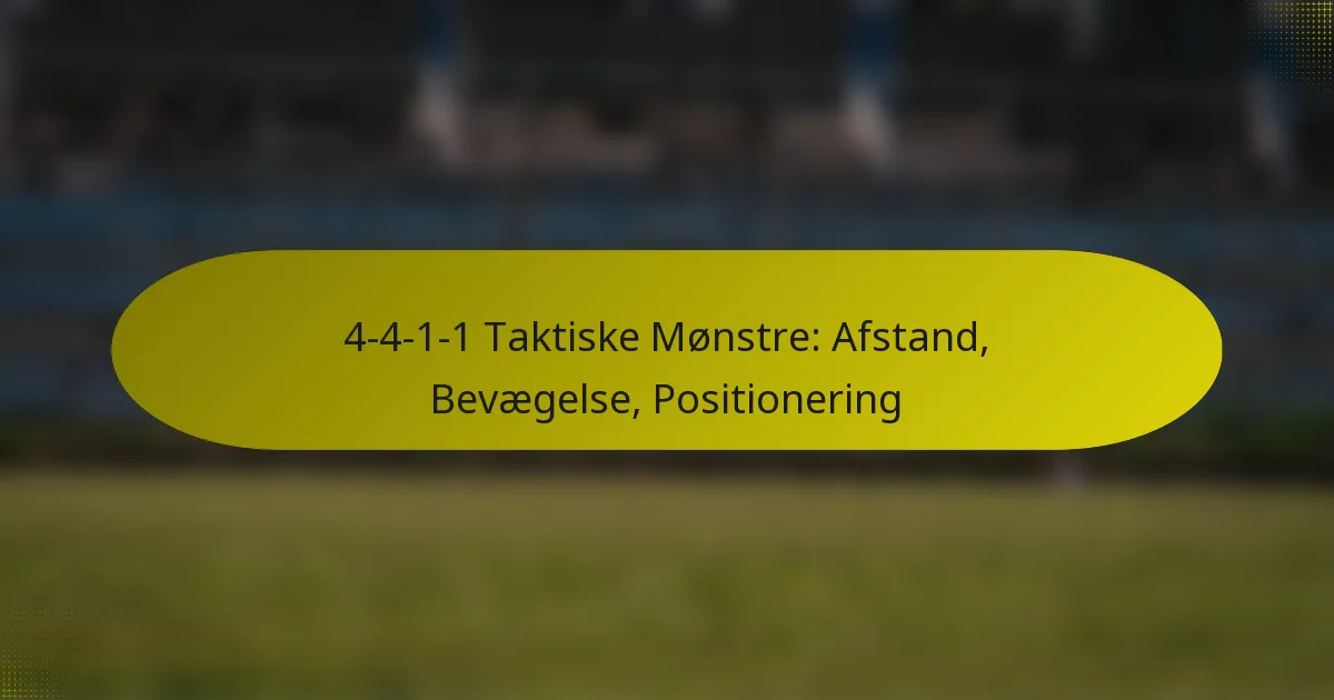4-4-1-1 Taktiske Mønstre: Afstand, Bevægelse, Positionering