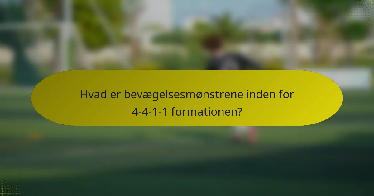 Hvad er bevægelsesmønstrene inden for 4-4-1-1 formationen?