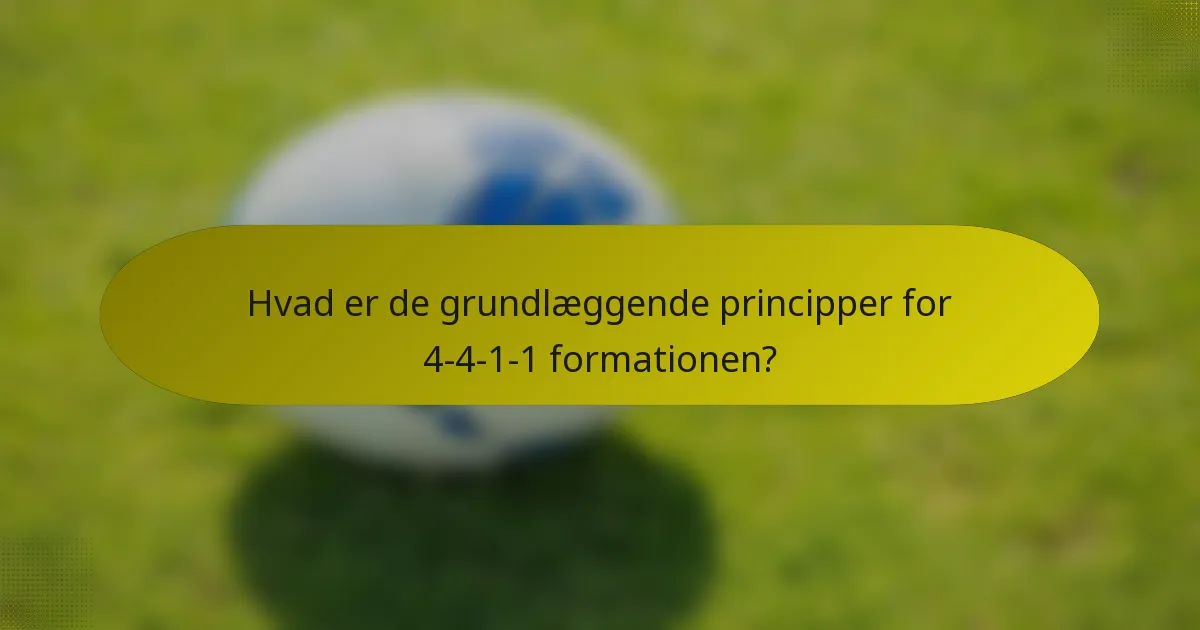 Hvad er de grundlæggende principper for 4-4-1-1 formationen?