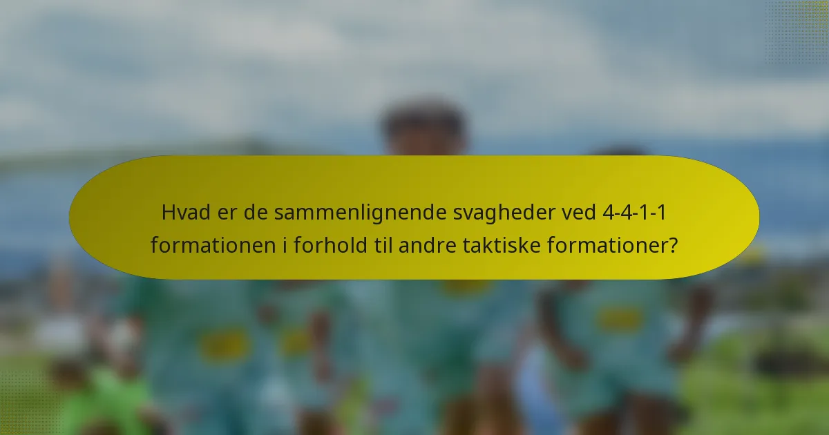 Hvad er de sammenlignende svagheder ved 4-4-1-1 formationen i forhold til andre taktiske formationer?