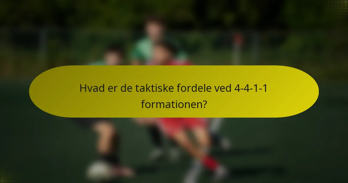 Hvad er de taktiske fordele ved 4-4-1-1 formationen?
