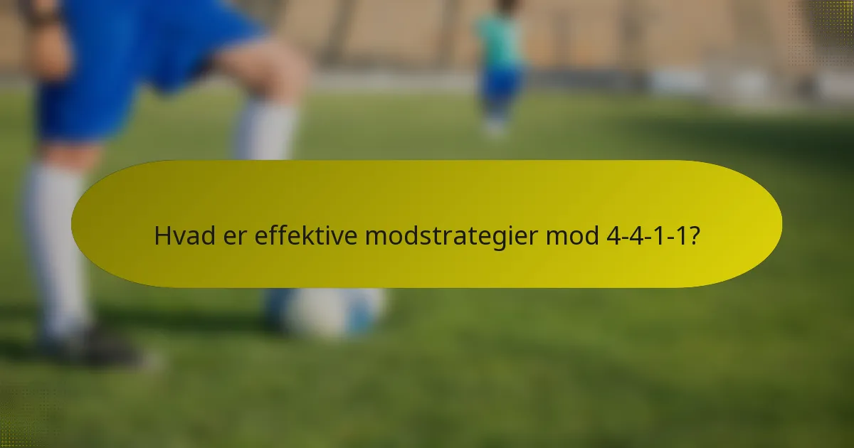 Hvad er effektive modstrategier mod 4-4-1-1?