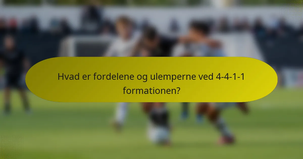 Hvad er fordelene og ulemperne ved 4-4-1-1 formationen?