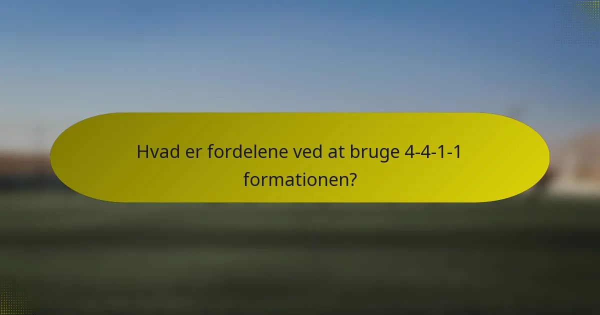 Hvad er fordelene ved at bruge 4-4-1-1 formationen?