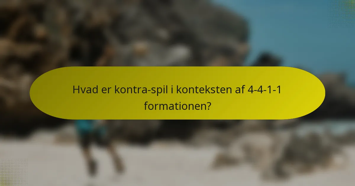 Hvad er kontra-spil i konteksten af 4-4-1-1 formationen?