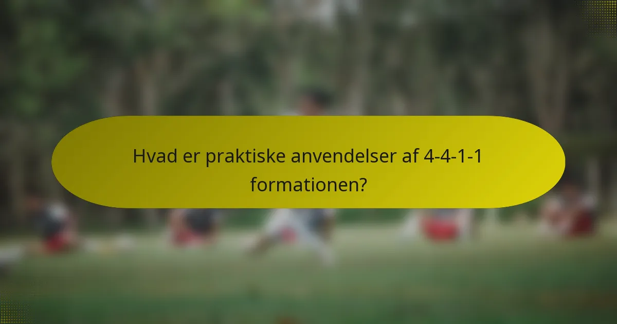 Hvad er praktiske anvendelser af 4-4-1-1 formationen?