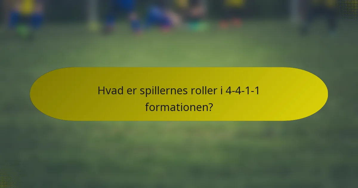 Hvad er spillernes roller i 4-4-1-1 formationen?