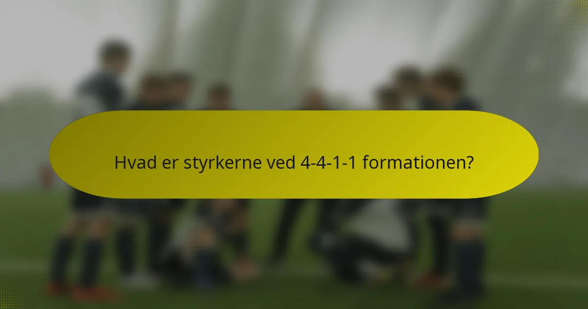 Hvad er styrkerne ved 4-4-1-1 formationen?