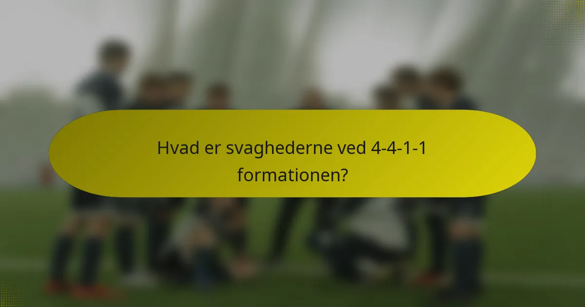 Hvad er svaghederne ved 4-4-1-1 formationen?
