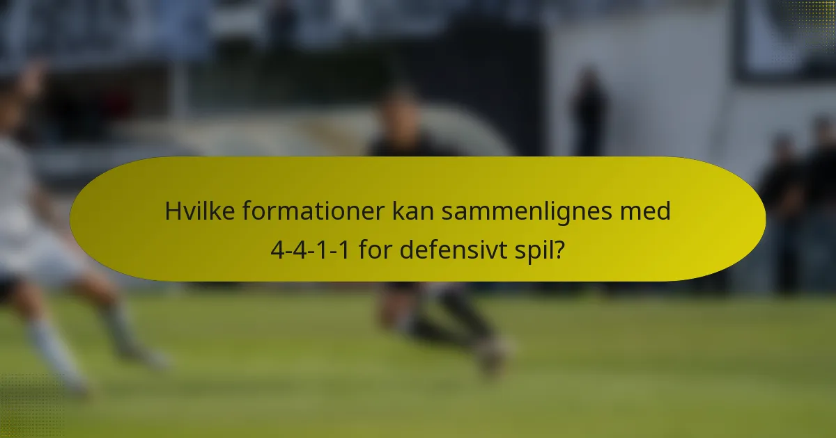 Hvilke formationer kan sammenlignes med 4-4-1-1 for defensivt spil?