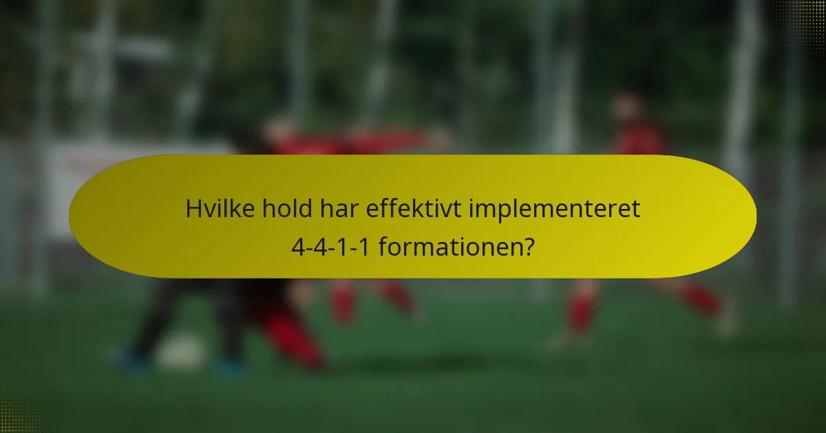 Hvilke hold har effektivt implementeret 4-4-1-1 formationen?