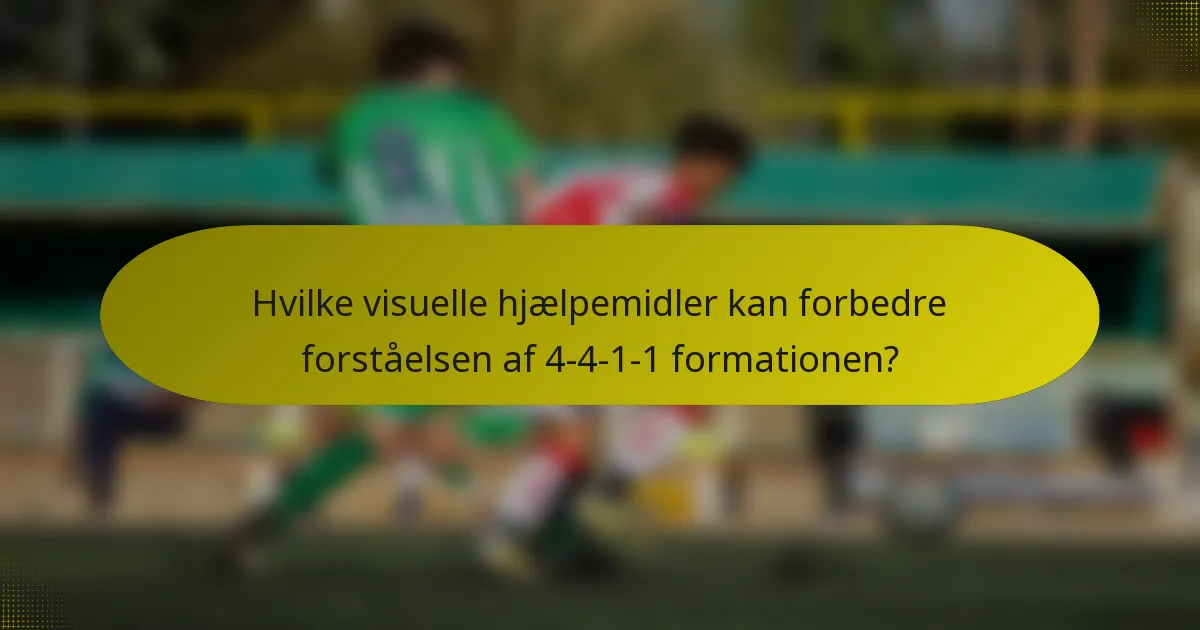 Hvilke visuelle hjælpemidler kan forbedre forståelsen af 4-4-1-1 formationen?