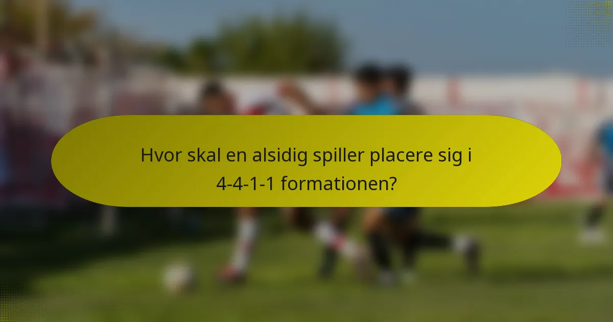 Hvor skal en alsidig spiller placere sig i 4-4-1-1 formationen?