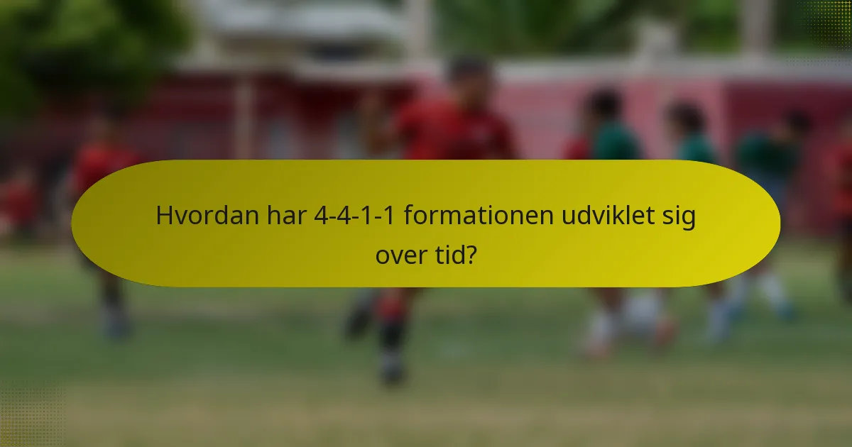 Hvordan har 4-4-1-1 formationen udviklet sig over tid?