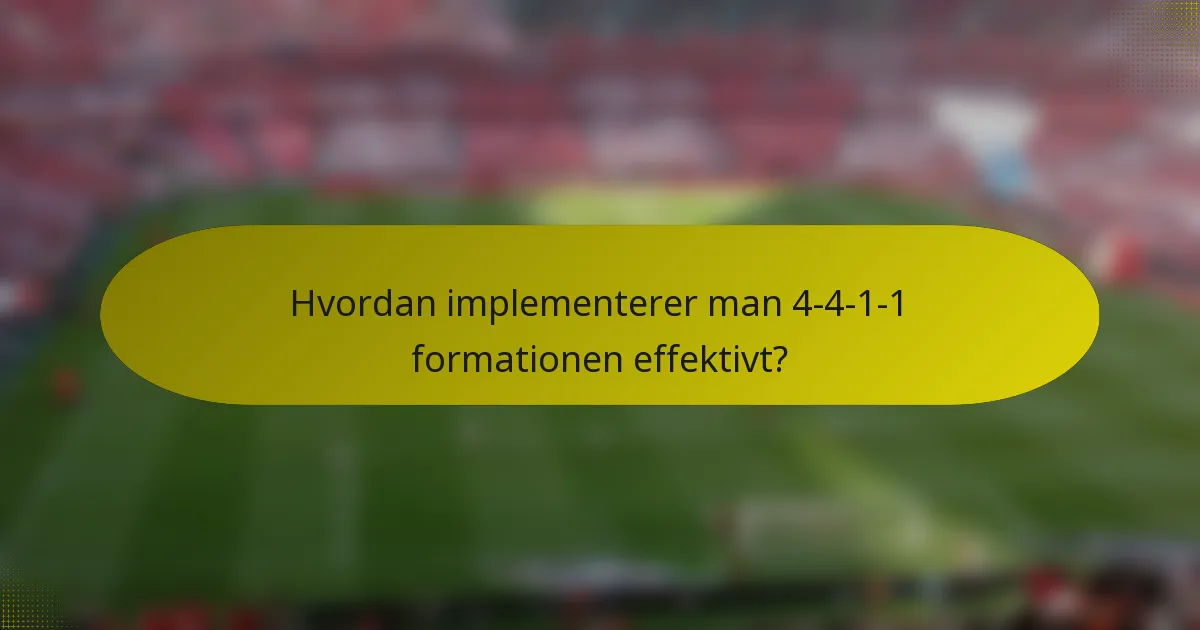 Hvordan implementerer man 4-4-1-1 formationen effektivt?
