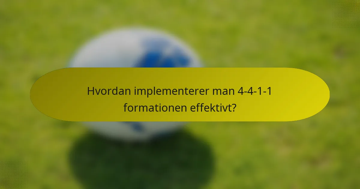 Hvordan implementerer man 4-4-1-1 formationen effektivt?