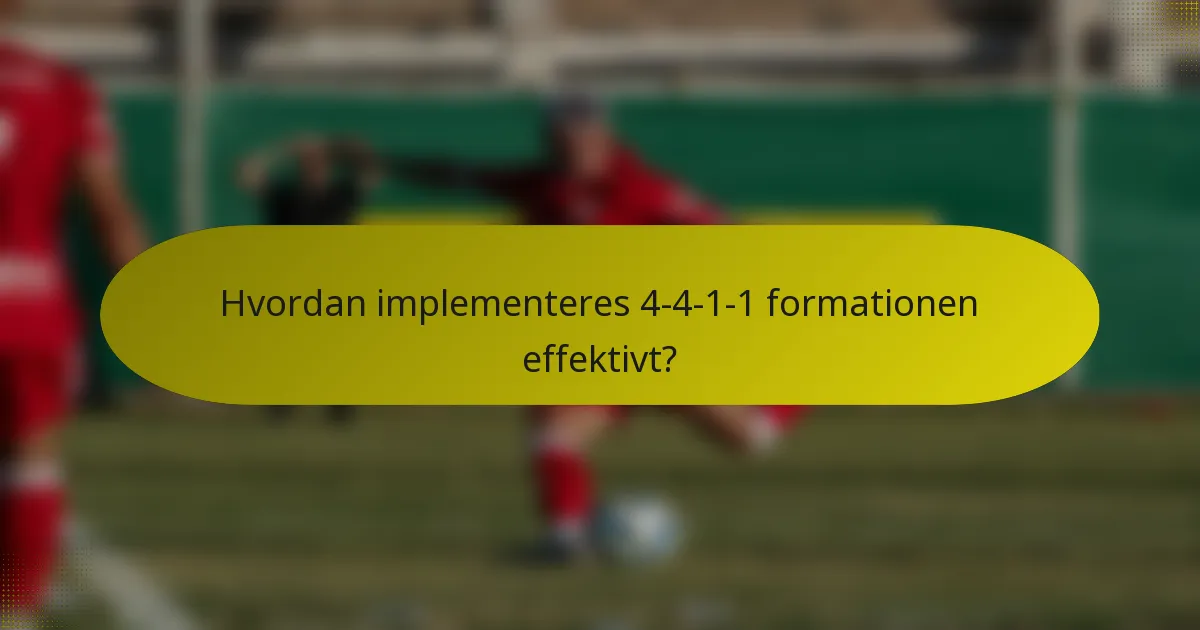 Hvordan implementeres 4-4-1-1 formationen effektivt?
