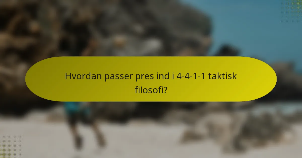 Hvordan passer pres ind i 4-4-1-1 taktisk filosofi?