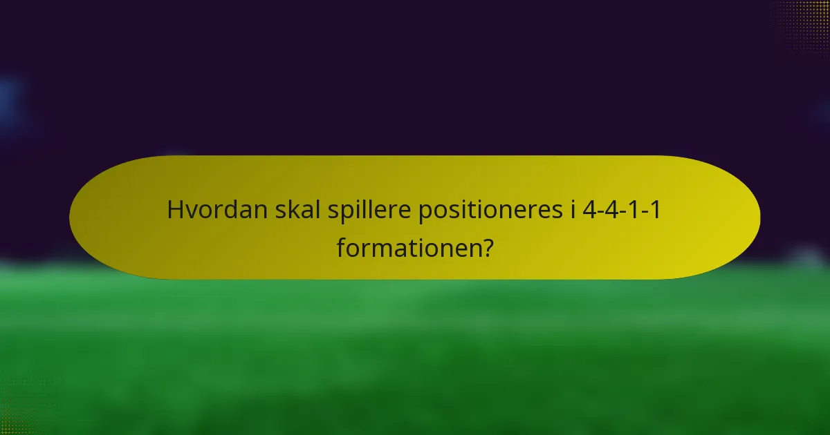 Hvordan skal spillere positioneres i 4-4-1-1 formationen?