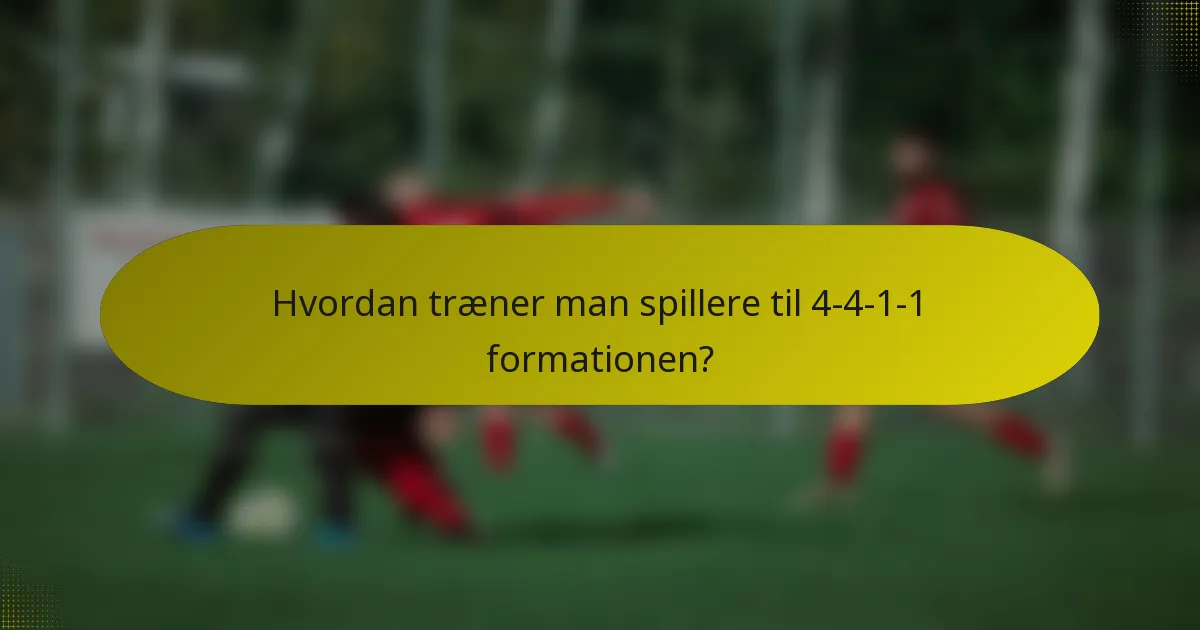Hvordan træner man spillere til 4-4-1-1 formationen?