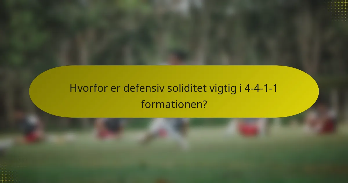 Hvorfor er defensiv soliditet vigtig i 4-4-1-1 formationen?